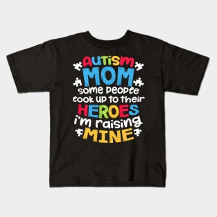 Autism Mom People Look Up Their Heroes Raisinge Kids T-Shirt